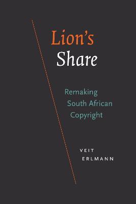 Lion's Share: Remaking South African Copyright - Veit Erlmann - cover