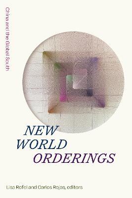 New World Orderings: China and the Global South - cover