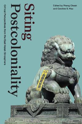 Siting Postcoloniality: Critical Perspectives from the East Asian Sinosphere - cover