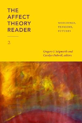 The Affect Theory Reader 2: Worldings, Tensions, Futures - cover