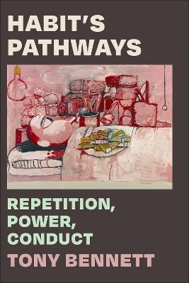 Habit's Pathways: Repetition, Power, Conduct - Tony Bennett - cover