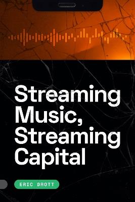 Streaming Music, Streaming Capital - Eric Drott - cover