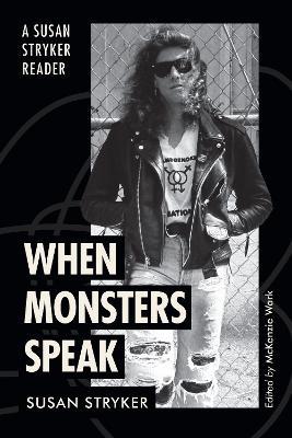 When Monsters Speak: A Susan Stryker Reader - Susan Stryker - cover