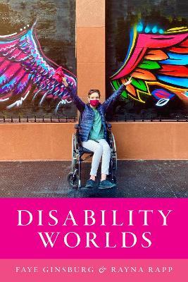 Disability Worlds - Faye Ginsburg,Rayna Rapp - cover