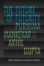 The Future of Futurity: Affective Capitalism and Potentiality in a Global City