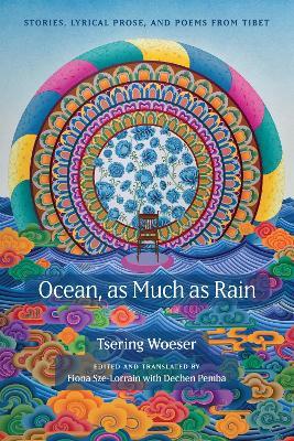 Ocean, As Much As Rain: Stories, Lyrical Prose, and Poems from Tibet - Tsering Woeser - cover