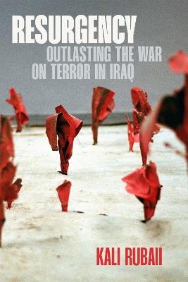 Resurgency: Outlasting the War on Terror in Iraq - Kali Rubaii - cover