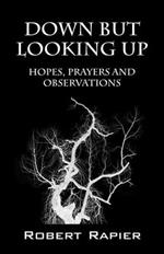 Down But Looking Up: Hopes, Prayers and Observations