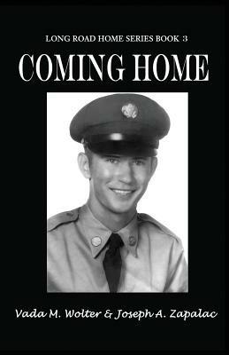 Coming Home: Long Road Home Series Book 3 - Vada M Wolter,Joseph A Zapalac,Joseph A Zapalac - cover
