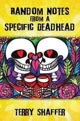 Random Notes from a Specific Deadhead - Terry Shaffer - cover