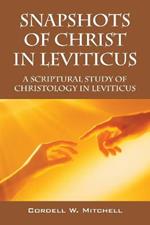 Snapshots of Christ in Leviticus: A Scriptural Study of Christology in Leviticus