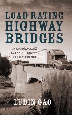 Load Rating Highway Bridges: In Accordance with Load and Resistance Factor Method - Lubin Gao - cover