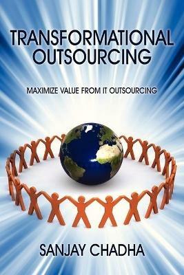 Transformational Outsourcing: Maximize Value From IT Outsourcing - Sanjay Chadha - cover