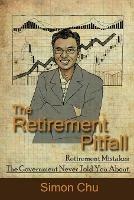 The Retirement Pitfall: Retirement Mistakes the Government Never Told You about