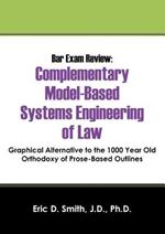 Bar Exam Review: Complementary Model-Based Systems Engineering of Law - Graphical Alternative to the 1000 Year Old Orthodoxy of Prose-B