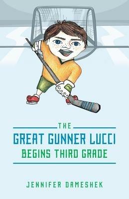 The Great Gunner Lucci Begins Third Grade - Jennifer Dameshek - cover