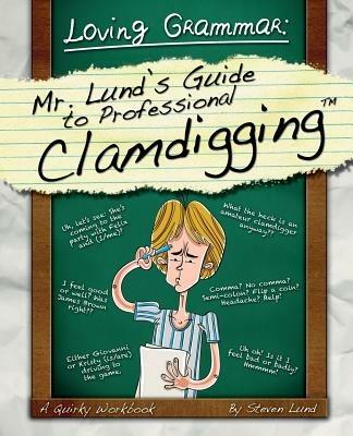 Loving Grammar: Mr. Lund's Guide to Professional Clamdigging - Steven Lund - cover