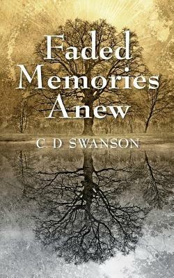 Faded Memories Anew - C D Swanson - cover