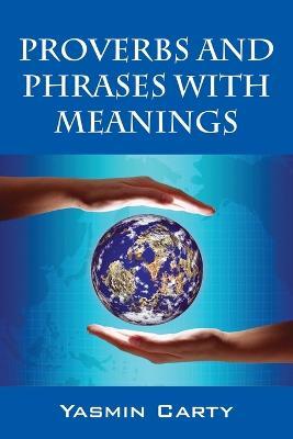 Proverbs and Phrases with Meanings - Yasmin Carty - cover