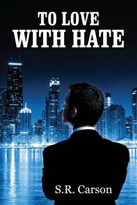To Love with Hate - S R Carson - cover