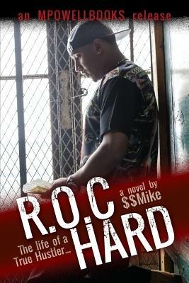 R.O.C Hard: The Life of a True Hustler... - $$Mike - cover