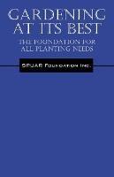 Gardening At Its Best: The Foundation for all Planting Needs