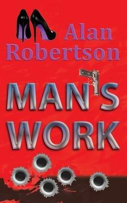 Man's Work - Alan Robertson - cover