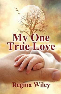 My One True Love - Regina Wiley - cover