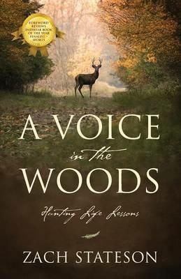 A Voice in The Woods: Hunting Life Lessons - Zach Stateson - cover