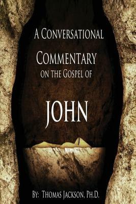 A Conversational Commentary on the Gospel of John - Thomas Jackson - cover