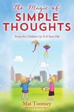 The Magic of Simple Thoughts: Poems For Children Up To 8 Years Old