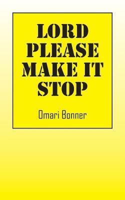 Lord Please Make It Stop - Omari Bonner - cover