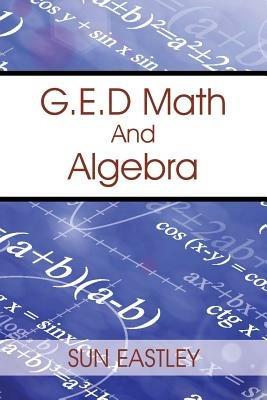 G.E.D Math And Algebra - Sun Eastley - cover