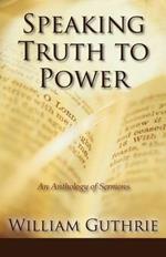 Speaking Truth to Power: An Anthology of Sermons