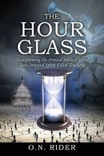The Hour Glass: Transforming the Printed Biblical Word Into Inspired Spirit Filled Teaching