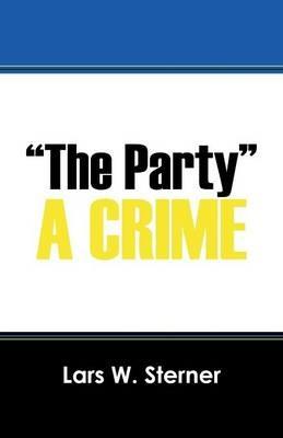 "The Party": A Crime - Lars W Sterner - cover