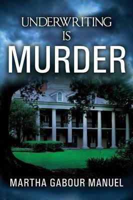 Underwriting is Murder - Martha Gabour Manuel - cover