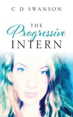 The Progressive Intern - C D Swanson - cover