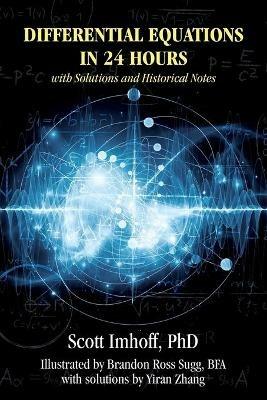 Differential Equations in 24 Hours: with Solutions and Historical Notes - Scott Imhoff - cover