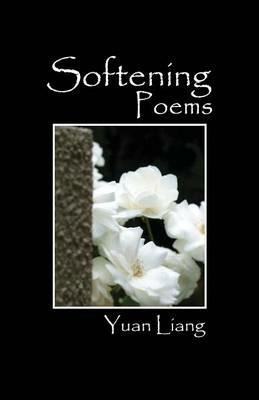 Softening: Poems - Yuan Liang - cover