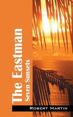 The Eastman: Seven Sunsets - Robert Martin - cover
