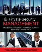 Private Security Management: Managing Accounts - Retaining Clients - Growing Businesses