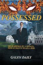 Possessed: He is owned by a demon. Now it wants to kill him.