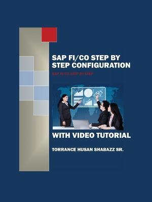 SAP FI/CO Step by Step Configuration with Video Tutorial - Torrance Husan Shabazz - cover
