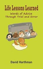 Life Lessons Learned: Words of Advice Through Trial and Error
