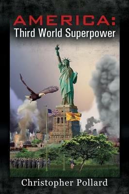 America: Third World Superpower - Christopher Pollard - cover