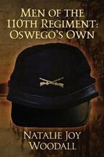 Men of the 110th Regiment: Oswego's Own