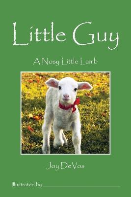 Little Guy: A Nosy Little Lamb - Joy Devos - cover