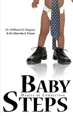 Baby Steps: Habits of Completion - William W Hagans,Marvin a Pryor - cover