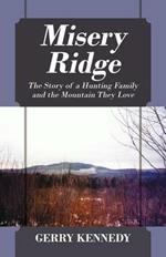 Misery Ridge: The Story of a Hunting Family and the Mountain They Love